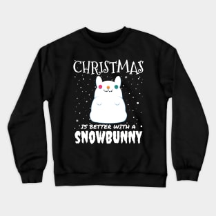 Christmas Is Better With A Snowbunny - christmas snow bunny rabbit Crewneck Sweatshirt